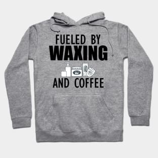 Esthetician - Fueled by waxing and coffee Hoodie